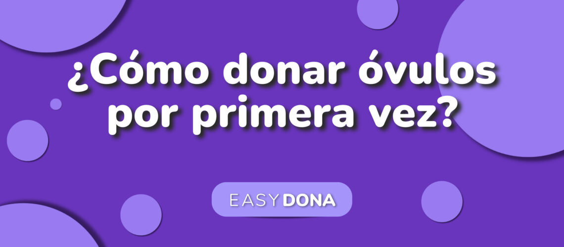 donar-ovulos-por-primera-vez-easydona