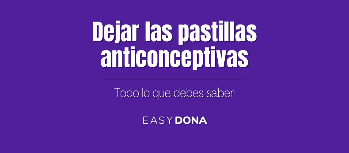 que pasa cuando dejas las pastillas anticonceptivas